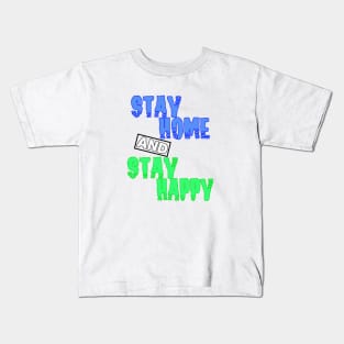 stay home and stay happy Kids T-Shirt